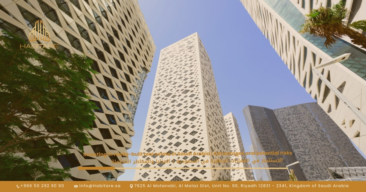 Investing in Ready Properties in Saudi Arabia Benefits and Risks